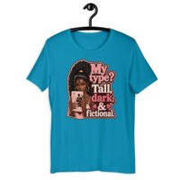 My Type? Tall, Dark, & Fictional Graphic Tee