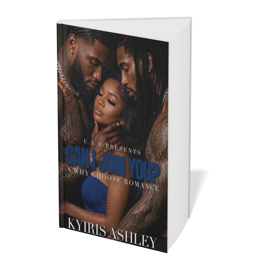 Why Choose One? Let’s Talk About Why Choose Romance in Black Romance and Urban Fiction Can I Join You by Kyiris Ashley